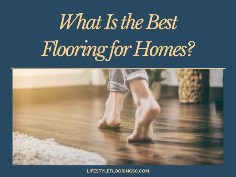 What Is the Best Flooring for Homes?
